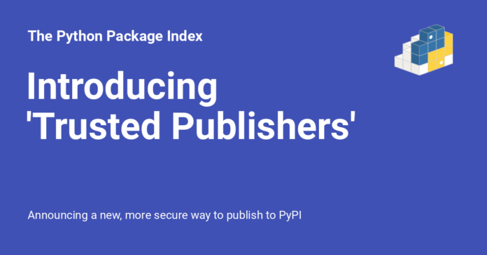 PyPI Introduces “Trusted Publishers”