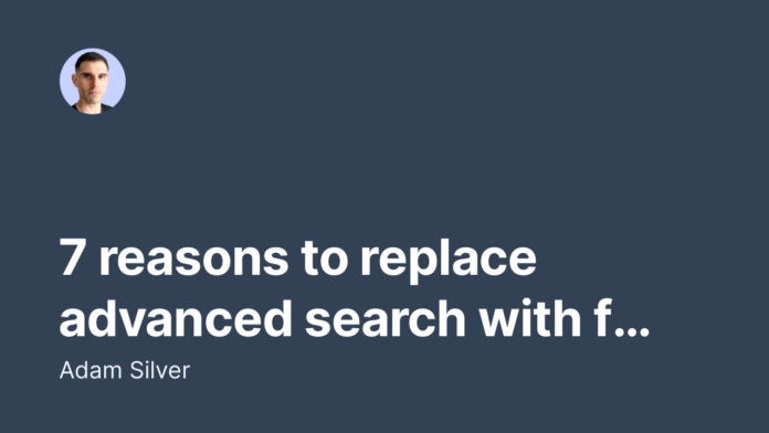 Reasons to replace advanced search with filters