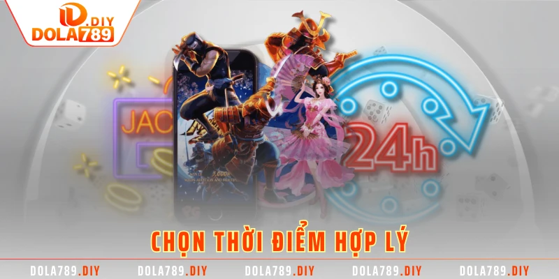 Chọn thời điểm hợp lý