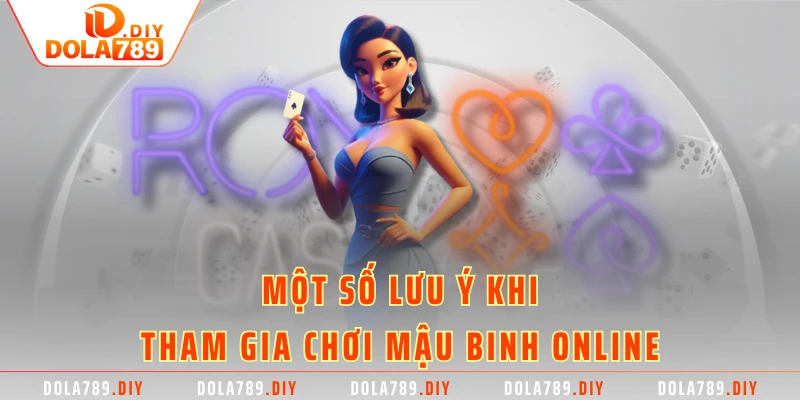 Một số lưu ý khi tham gia chơi mậu binh online