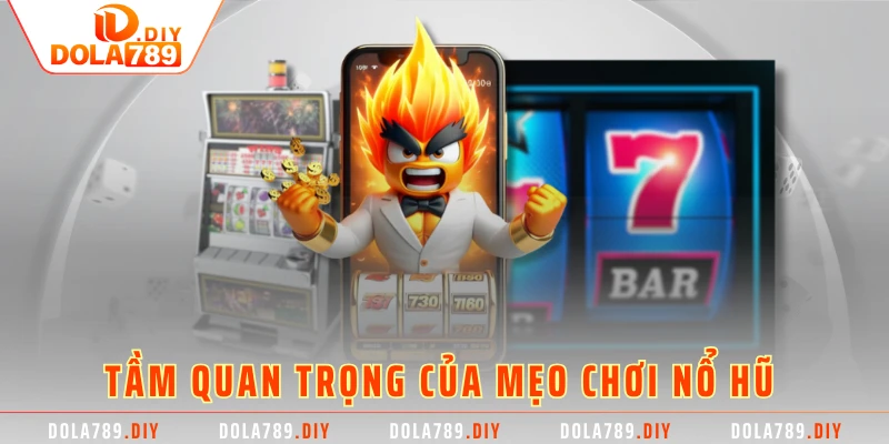 Tầm quan trọng của Mẹo Chơi Nổ Hũ 